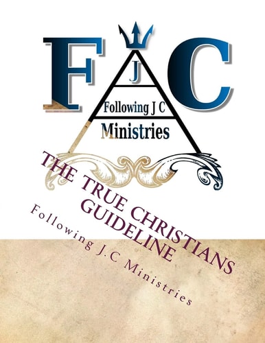 The True Christians Guideline All Believers Of Jesus Christ Need To Read This!