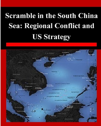 Scramble in the South China Sea Regional Conflict and US Strategy