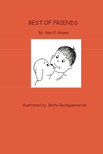 Best of Friends A Story of a Boy and His Dog Who Find That Distance in Miles Does Not Take Away the Closeness of Heart