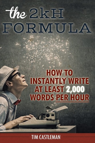 The 2kH Formula How To Instantly Write At Least 2,000 Words PER HOUR