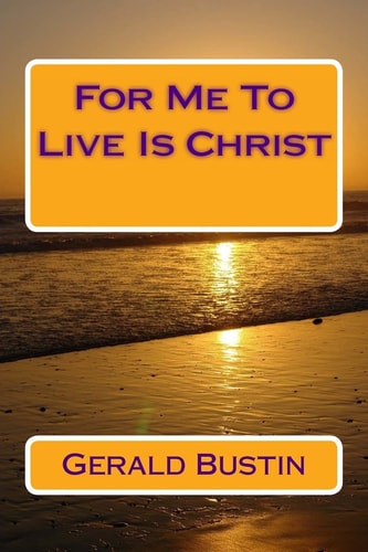 For Me To Live Is Christ