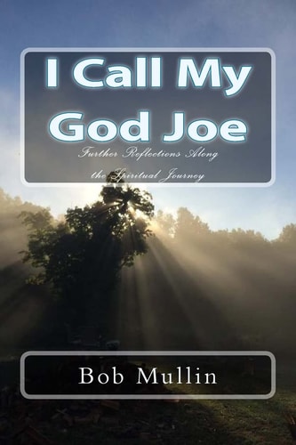 I Call My God Joe Further Reflections Along the Spiritual Journey