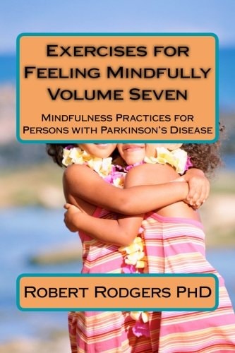 Exercises for Feeling Mindfully Mindfulness Practices for Persons with Parkinson's Disease