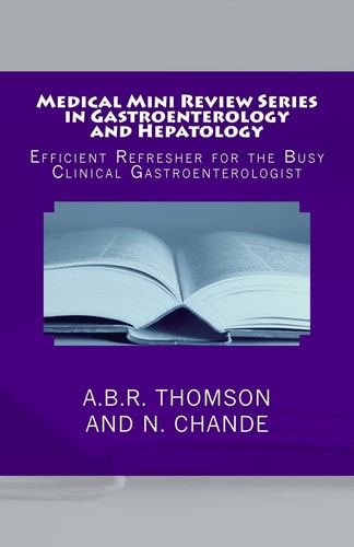 Medical Mini Review Series in Gastroenterology and Hepatology Efficient Refresher for the Busy Clinical Gastroenterologist