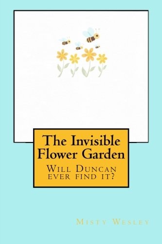 The Invisible Flower Garden Will Duncan Ever Find It?