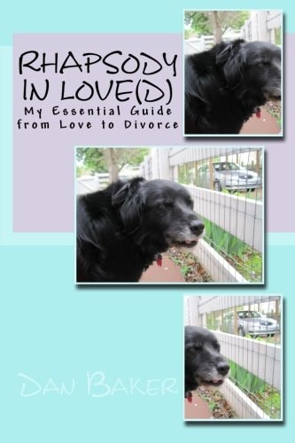 Rhapsody in Love(d) My Essential Guide from Love to Divorce