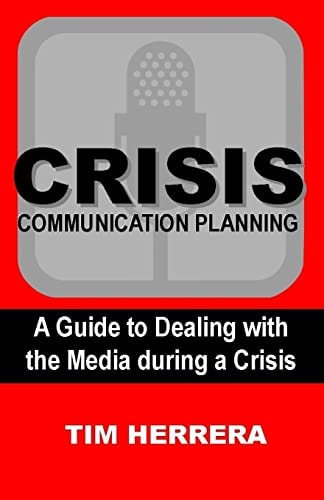 Crisis Communication Planning A Guide to Dealing with the Media During a Crisis