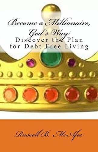Become a Millionaire - God's Way Discovering the Plan of Debt Free Living