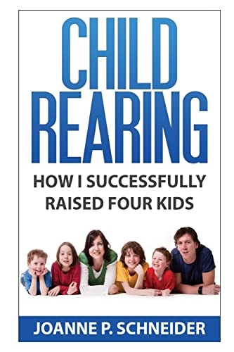 Child Rearing How I Successfully Raised Four Kids