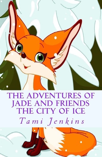 The Adventures of Jade and Friends The City Of Ice