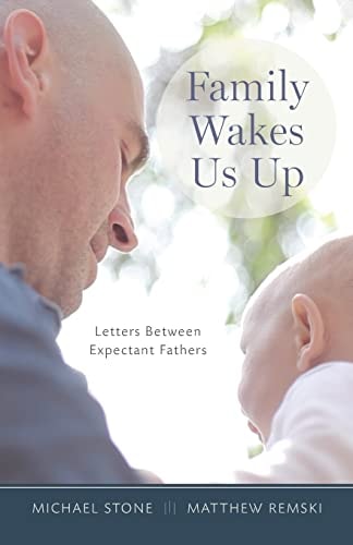 Family Wakes Us Up Letters Between Expectant Fathers
