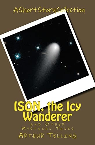 ISON, the Icy Wanderer And Other Mystical Tales