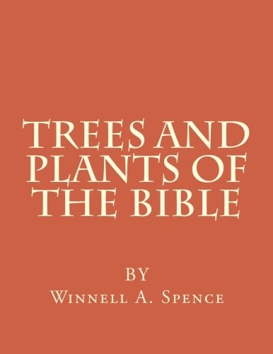 Trees and Plants from the Bible Those Used for Foods and Medicine