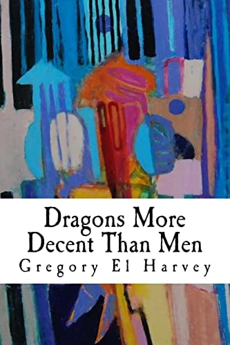 Dragons More Decent Than Men Large Print Edition