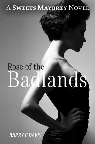 Rose of the Badlands A Sweets Maybrey Novel