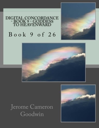 Digital Concordance - Book 9 - Goddess To Heavenward Book 9 of 26