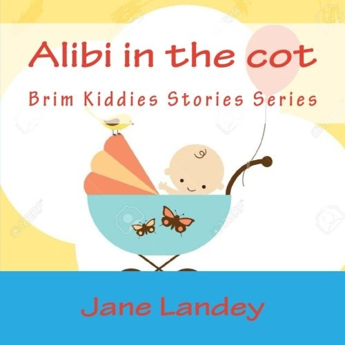Alibi in the Cot Brim Kiddies Stories Series