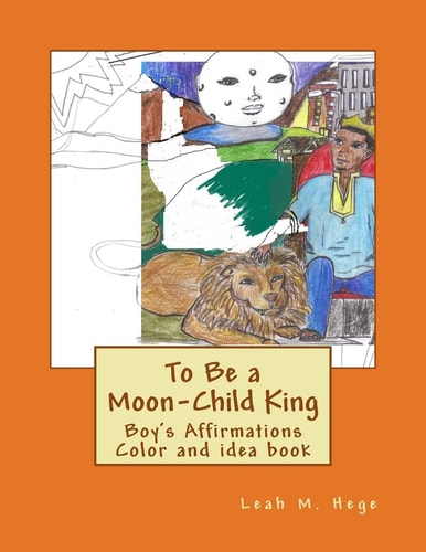 To Be a Moon-Child King Boy's Affirmation Color and Idea Book