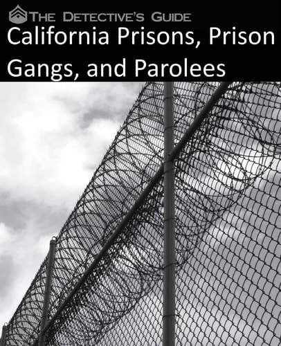 The Detective's Guide California Prisons, Prison Gangs, and Parolees
