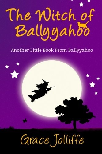 The Witch Of Ballyyahoo Another Little Book From Ballyyahoo