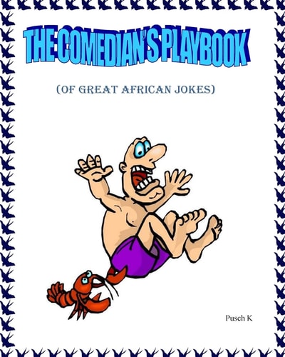 The Comedian's Playbook Of Great African Jokes