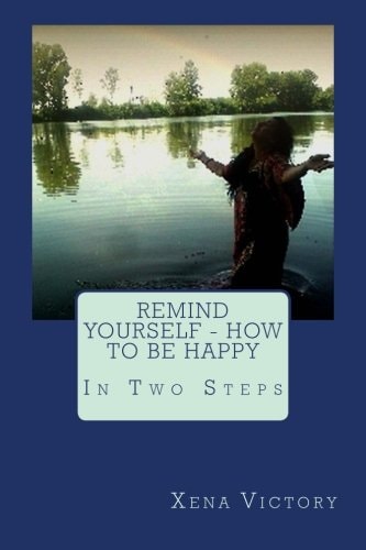 Remind Yourself - HOW to BE HAPPY In Two Steps