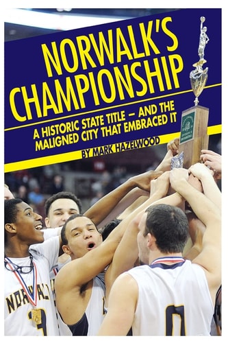 Norwalk's Championship A Historic State Title - and the Maligned City that Embraced it