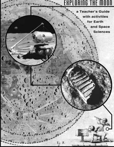 Exploring the Moon A Teachers Guide with Activities for Earth and Space Science
