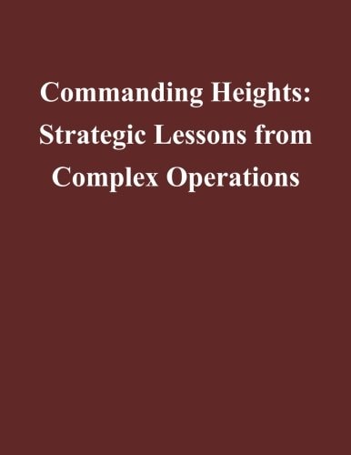 Commanding Heights Strategic Lessons from Complex Operations
