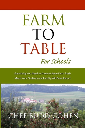Farm to Table for Schools Everything You Need to Know to Serve Farm Fresh Meals Your Students and Faculty Will Rave About