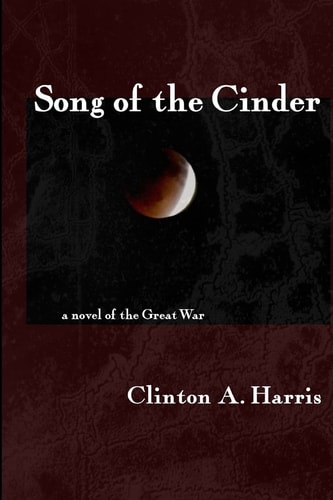 Song of the Cinder A Novel of the Great War