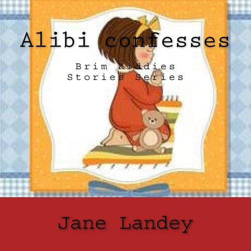 Alibi Confesses Brim Kiddies Stories Series