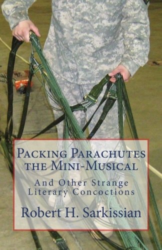 Packing Parachutes the Mini-Musical And Other Strange Literary Concoctions