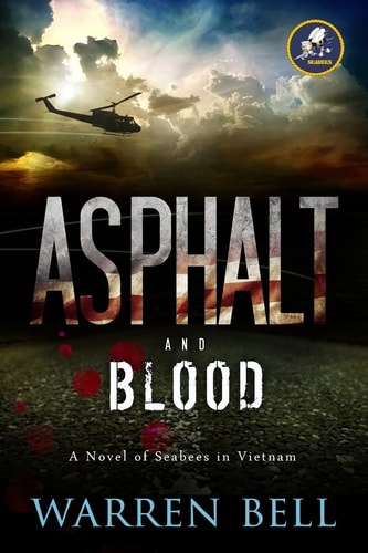 Asphalt and Blood A Novel of Seabees in Vietnam
