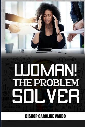 Woman! The Problem Solver Empowering Women For Relevance