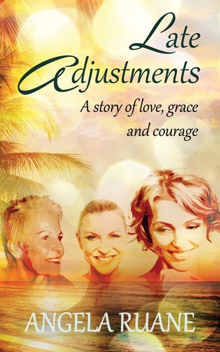 Late Adjustments A Story of Love, Grace and Courage