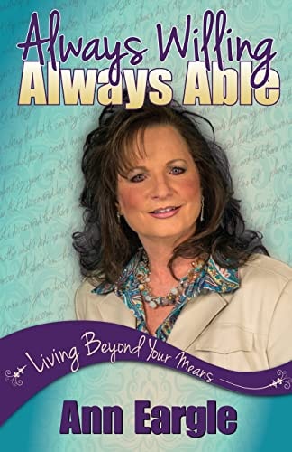 Always Willing, Always Able Living Beyond Your Means