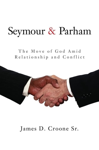 Seymour & Parham The Move of God Amid Relationship and Conflict