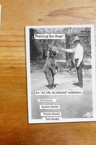 Feeding the Bear An "All Life, No Lemons" Collection