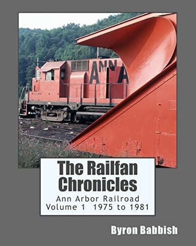 The Railfan Chronicles, Ann Arbor Railroad, Volume 1, 1975 To 1981