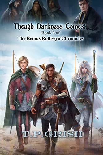 Though Darkness Comes Book 3 of The Remus Rothwyn Chronicles