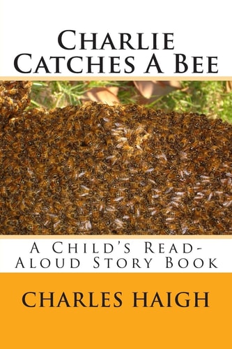 Charlie Catches a Bee A Child's Read-Aloud Story Book