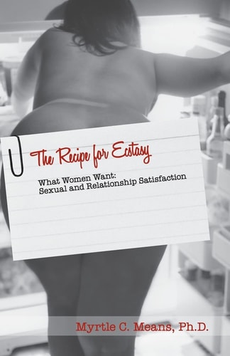 The Recipe for Ecstasy What Women Want Library Version What Women Want: Sexual and Relationship Satisfaction