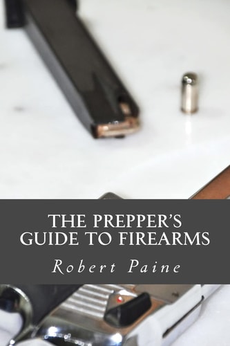 The Prepper?s Guide to Firearms