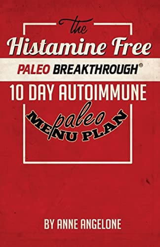 The Histamine Free Paleo Breakthrough 10 Day Autoimmune Paleo Menu