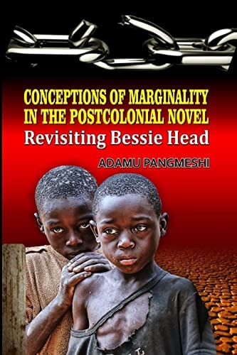 Conceptions of Marginality in the Postcolonial Novel Revisiting Bessie Head