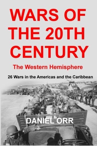 Wars of the 20th Century - The Western Hemisphere 26 Wars in the Americas and the Caribbean