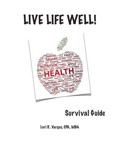 Live Life Well! Survival Guide Health and Wellness Guide