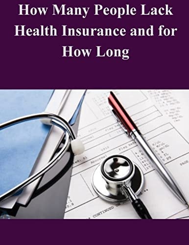 How Many People Lack Health Insurance and for How Long