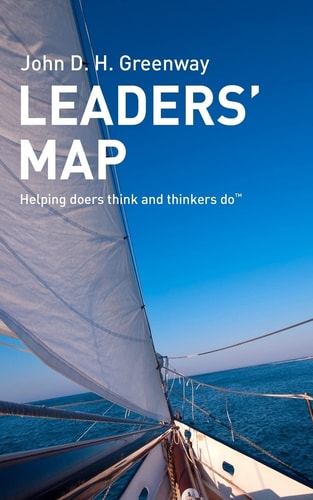 Leaders' Map Helping Doers Think and Thinkers Do
